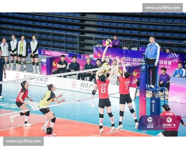 女排全锦赛焦点战山东硬碰辽宁攻防对决看点拉满新老力量正面交锋悬念升级